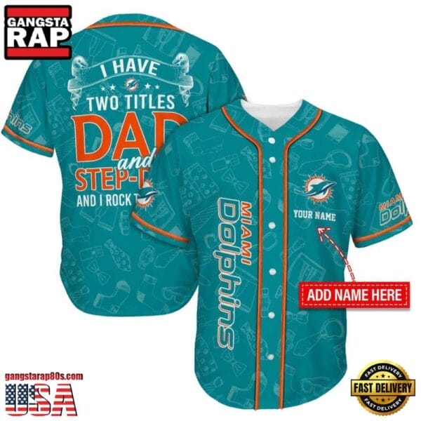 Miami Dolphins I Have Two Titles Father’s Day New Design Baseball Jersey Shirt AMCBJS000041