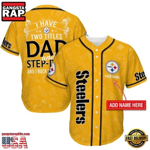Pittsburgh Steelers I Have Two Titles Father’s Day New Design Baseball Jersey Shirt AMCBJS000059